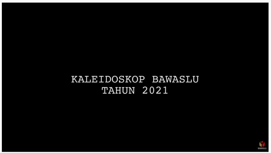 Kaleidoskop Bawaslu Tahun 2021