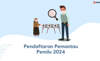 Ayo, Daftarkan Lembaga atau Diri Kalian Sebagai Pemantau Pemilu 2024