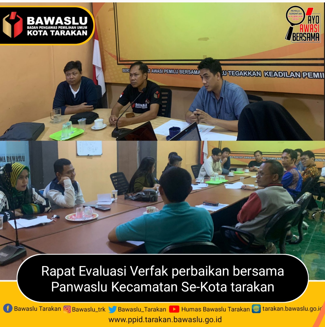Bawaslu Kota Tarakan melakukan Rapat Evaluasi Tahapan Verfak  perbaikan Parpol  bersama Panwaslu tingkat kecamatan Se-Kota Tarakan.